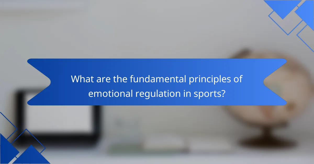 What are the fundamental principles of emotional regulation in sports?