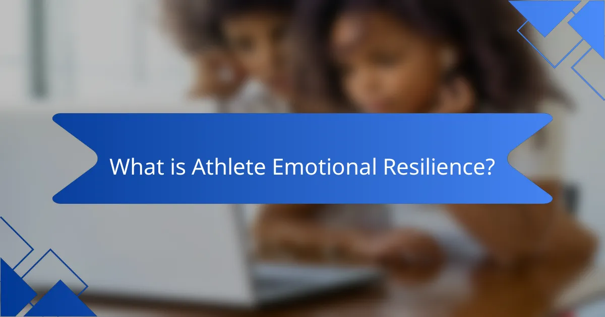 What is Athlete Emotional Resilience?